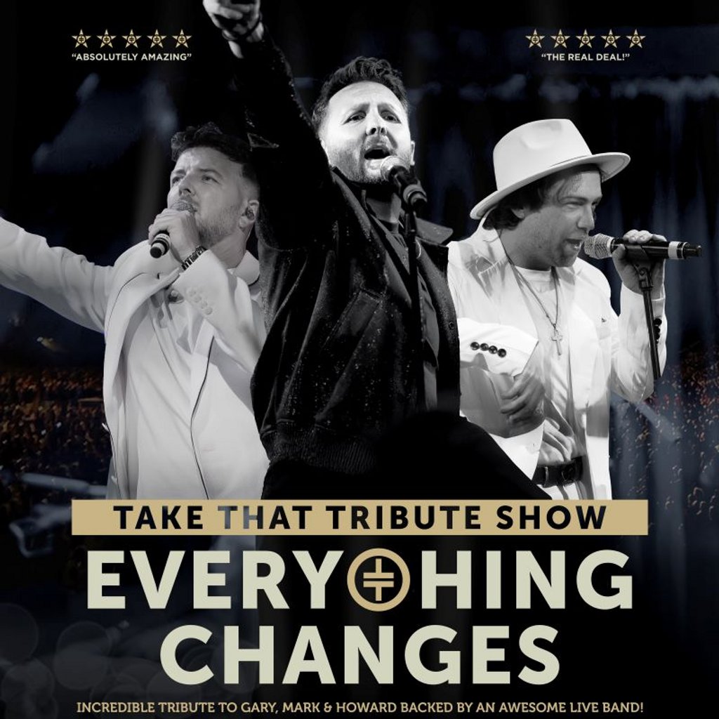 Everything Changes - The Take That Tribute Show