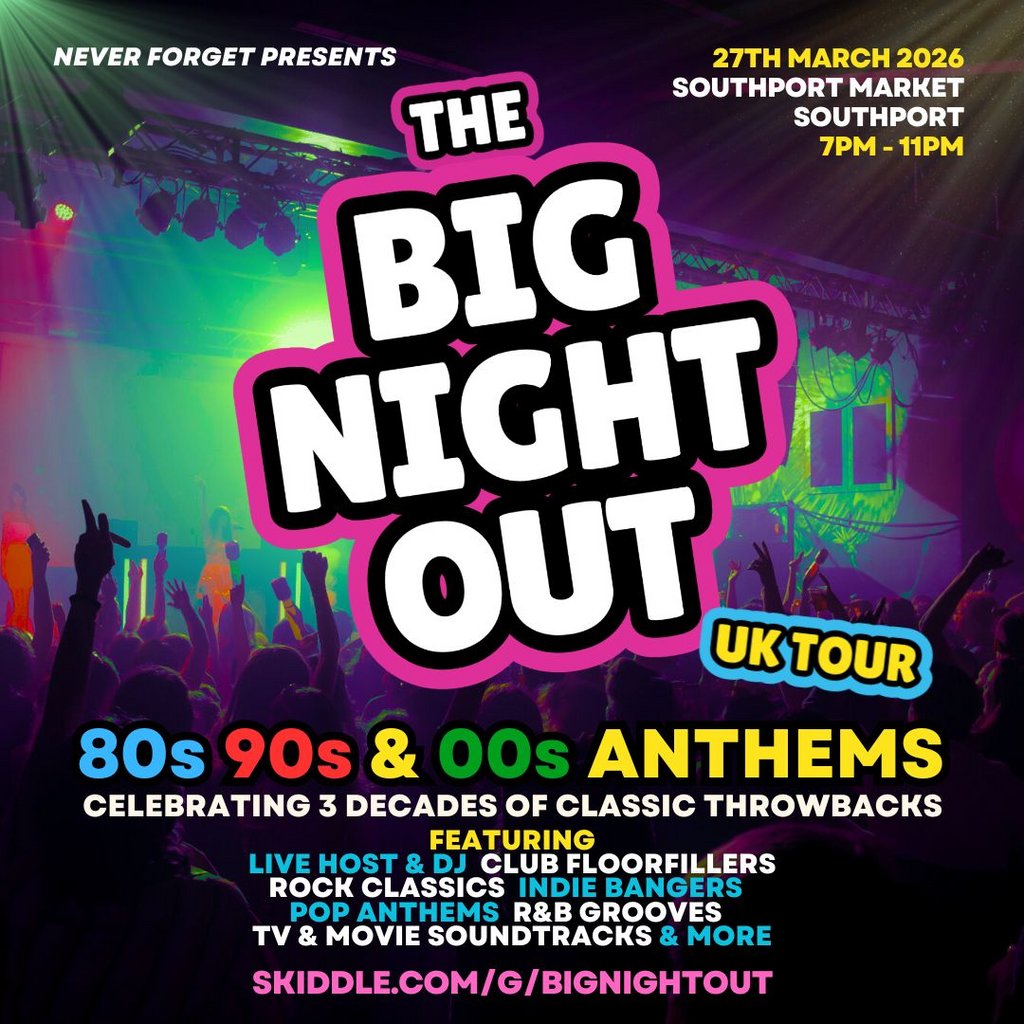 The BIG NIGHT OUT - 80s, 90s v 00s Southport Market
