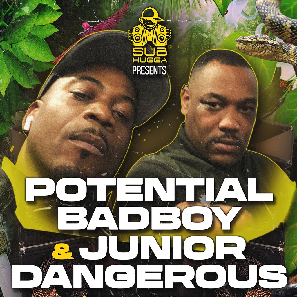 Sub Hugga presents Potential Badboy & Junior Dangerous
