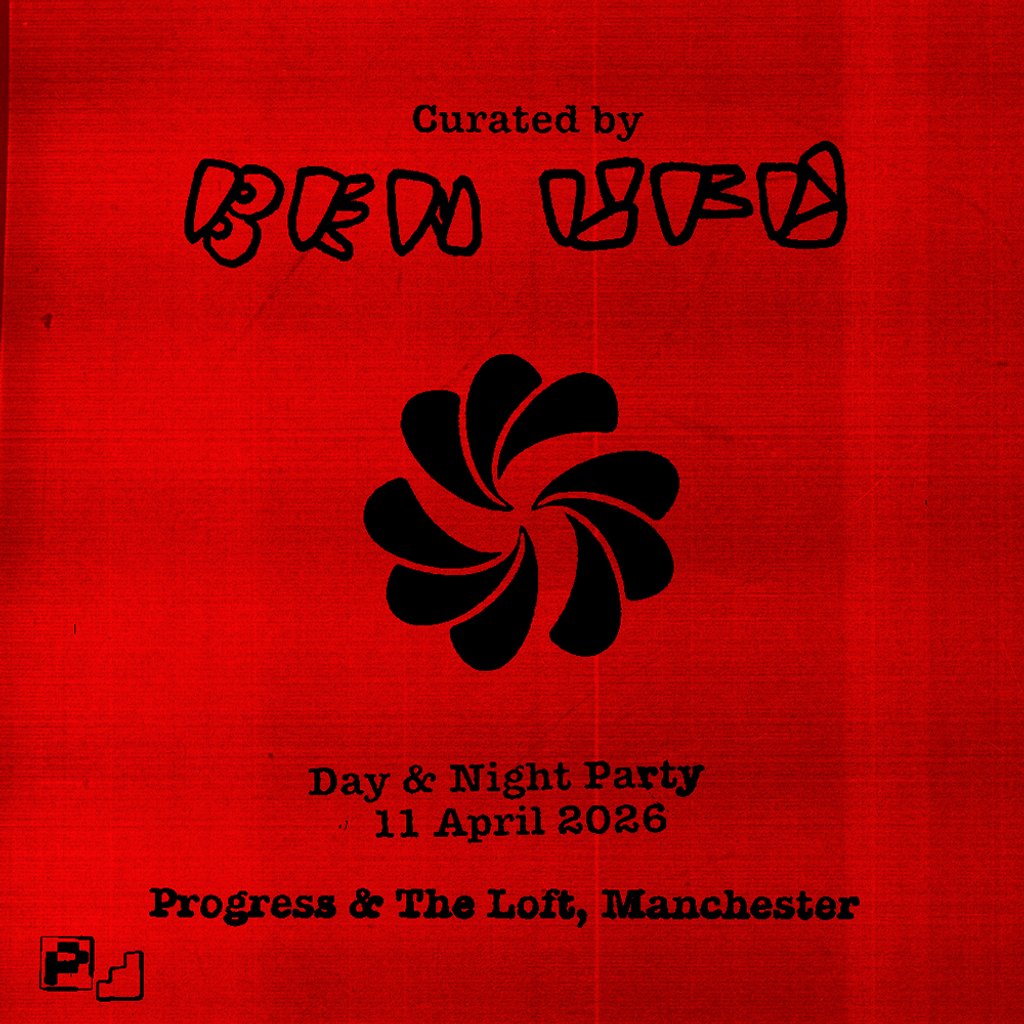 Curated by Ben UFO // Day & Night party - Progress & The Loft