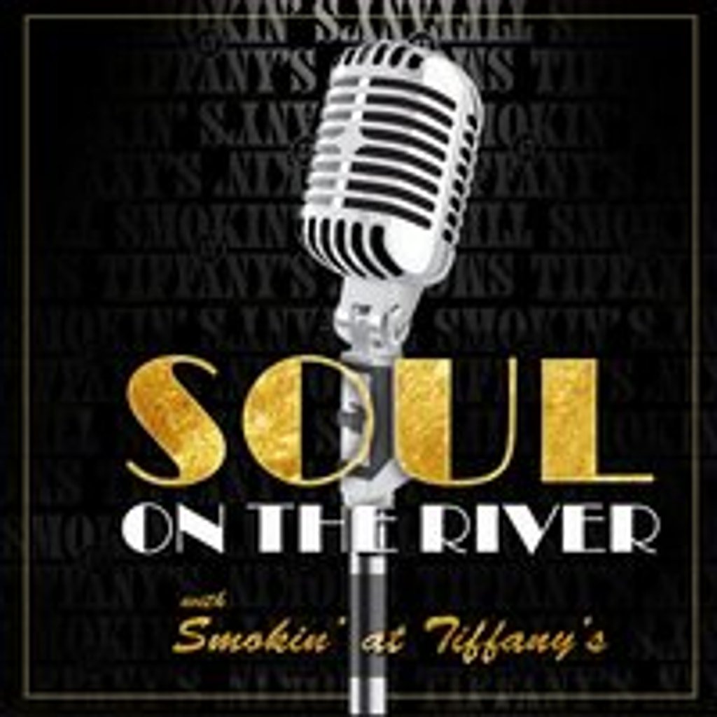 Soul on The River with Smokin' at Tiffany's