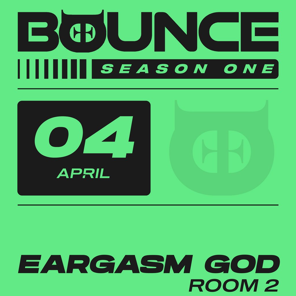 BOUNCE: Eargasm God
