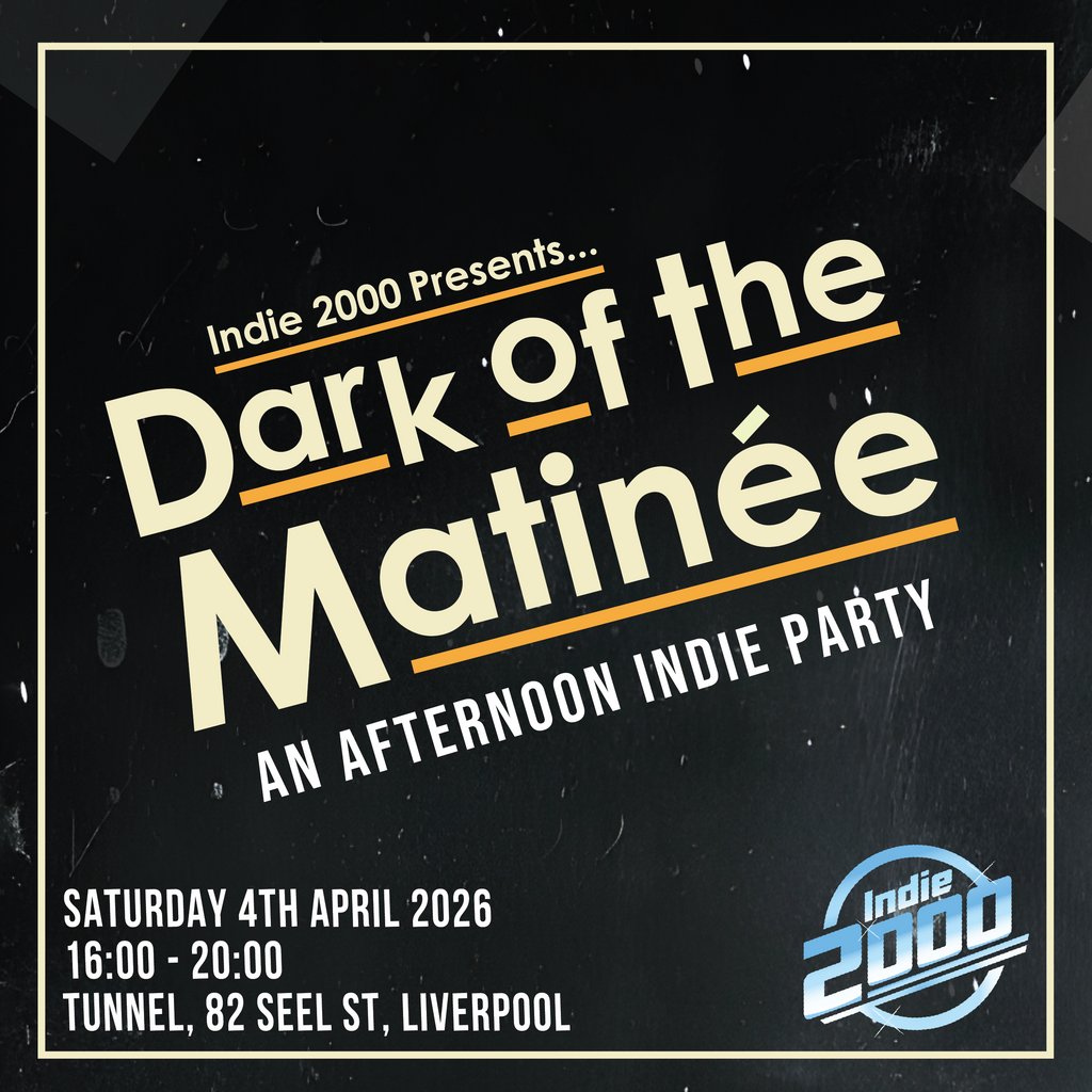 00s Indie Afternoon Party - Dark Of The Matinée (Liverpool)