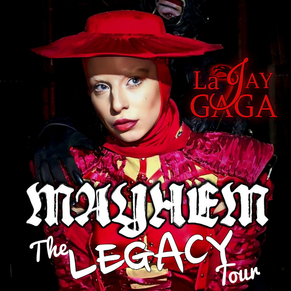 La Jay Gaga Mayhem the Legacy Tour