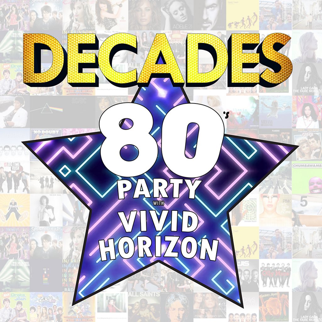 DECADES - 80's Party with 'Vivid Horizon'