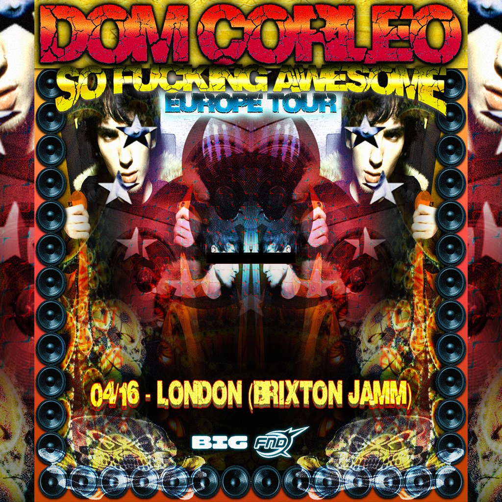 Dom Corleo/London-Brixton Jamm/"So F*cking Awesome Europe Tour"