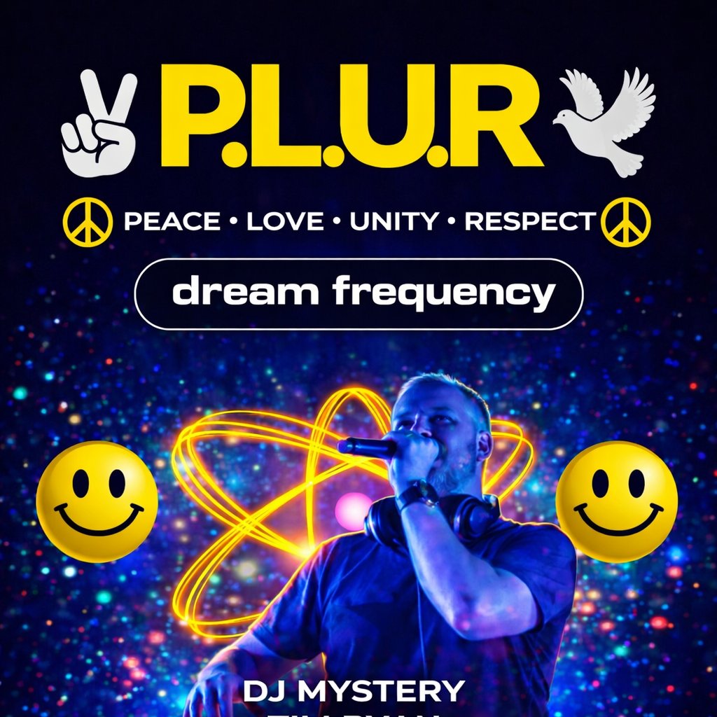 PLUR (peace, love, unity, respect)