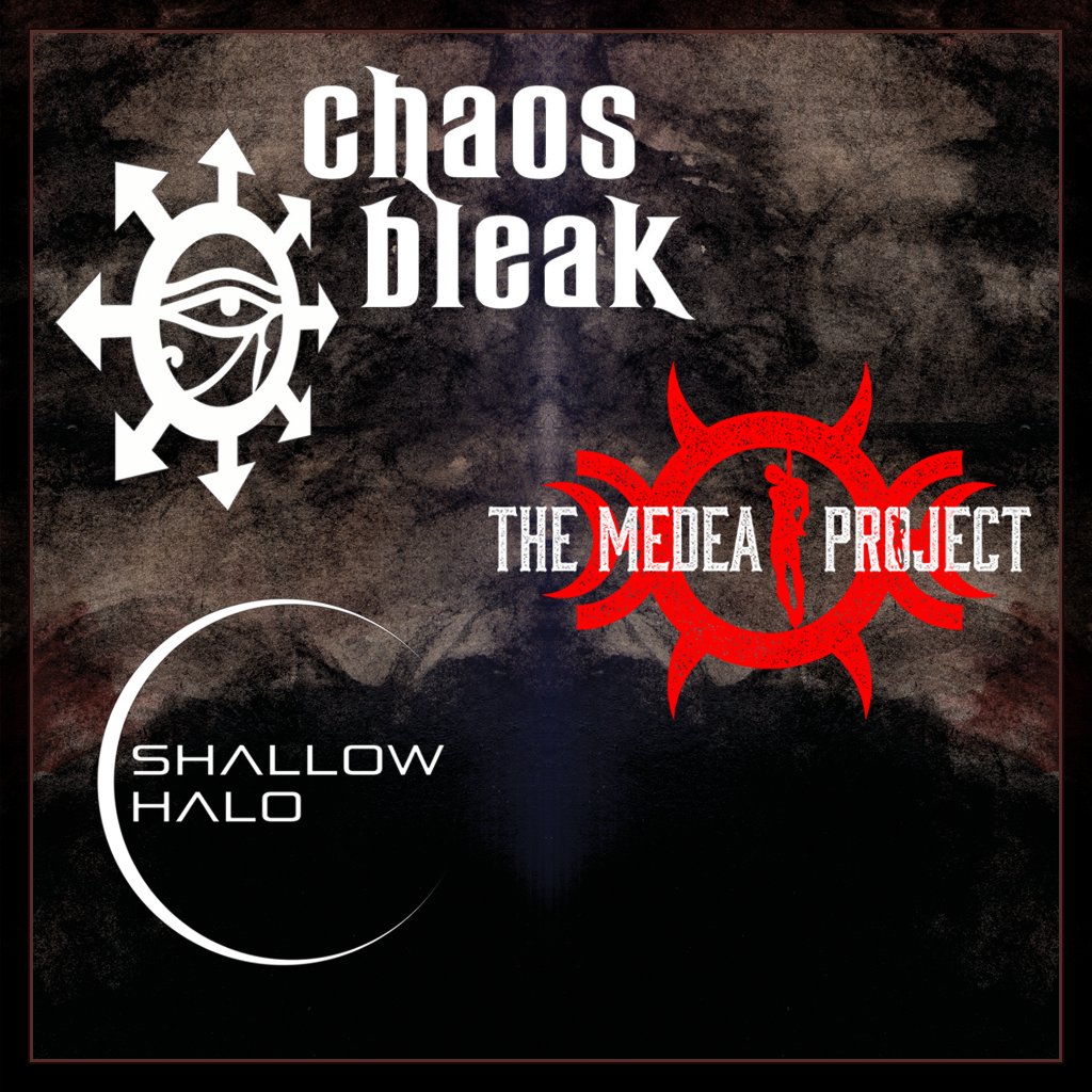 Chaos Bleak, The Medea Project and Shallow Halo