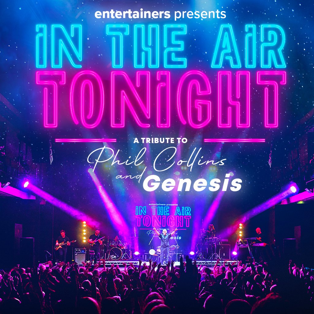IN THE AIR TONIGHT- Tribute to Phil Collins Friday 23/10/26