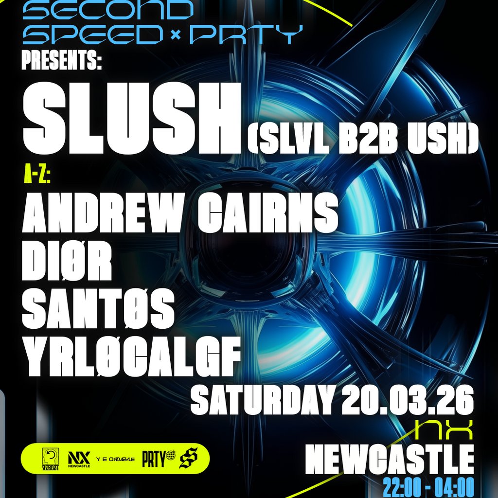Second Speed x Prty: Slush Slvl b2b Ush NEWCASTLE (UK TOUR)