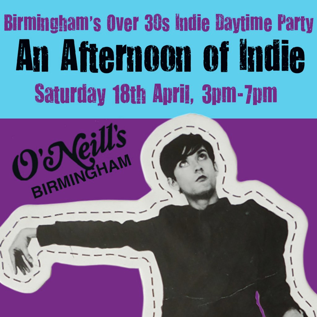 An Afternoon of Indie: BIRMINGHAM (over 30s), 3pm-7pm