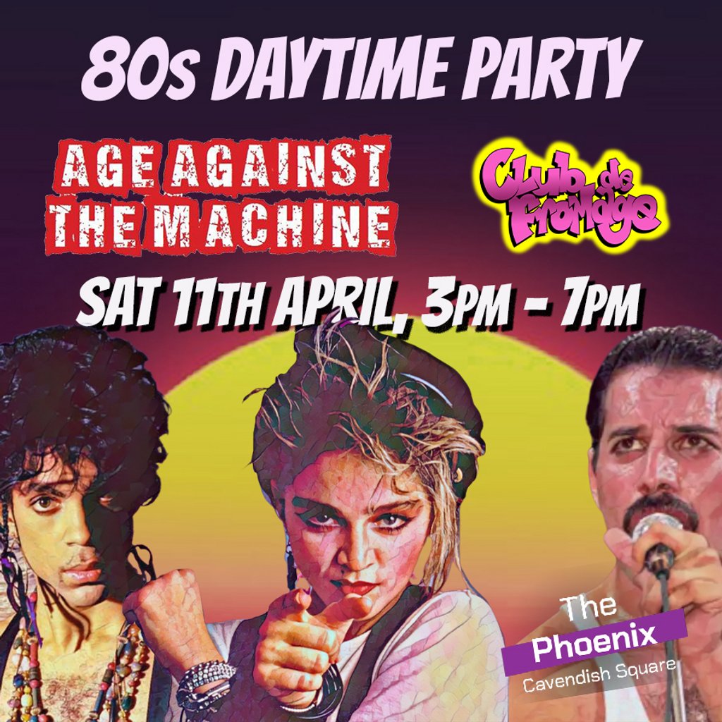 80s SPECIAL: Age Against The Machine Over 30s Daytime Party