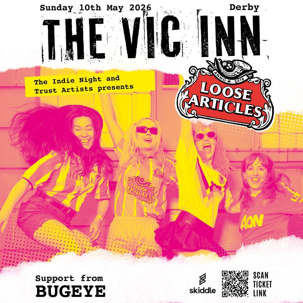 Loose Articles headline UK Tour - The Vic Inn Derby - 10th May