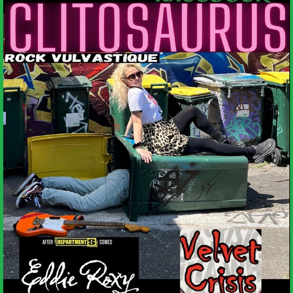 Clitosaurus , Eddie Roxy & The Adjacent Kings , Velvet Crisis
