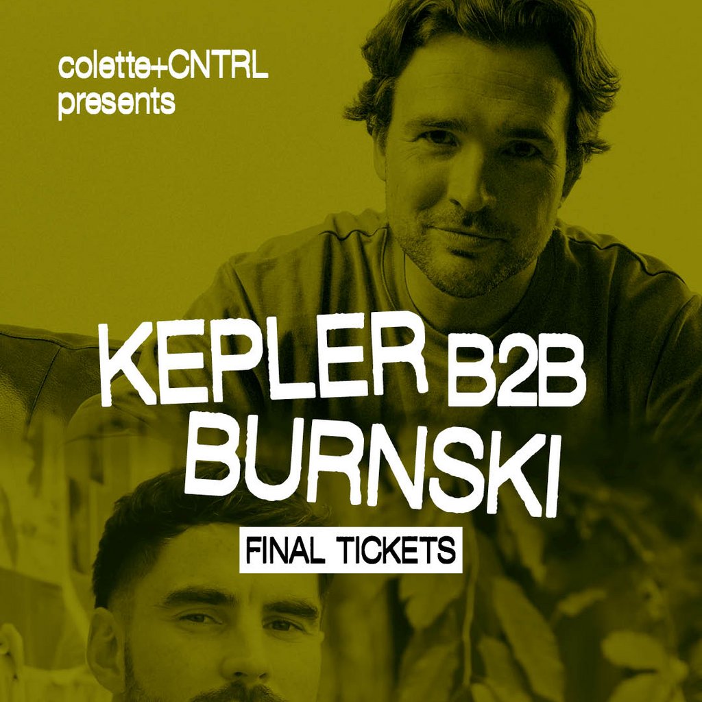 Kepler B2B Burnski - Colette + CNTRL Presents