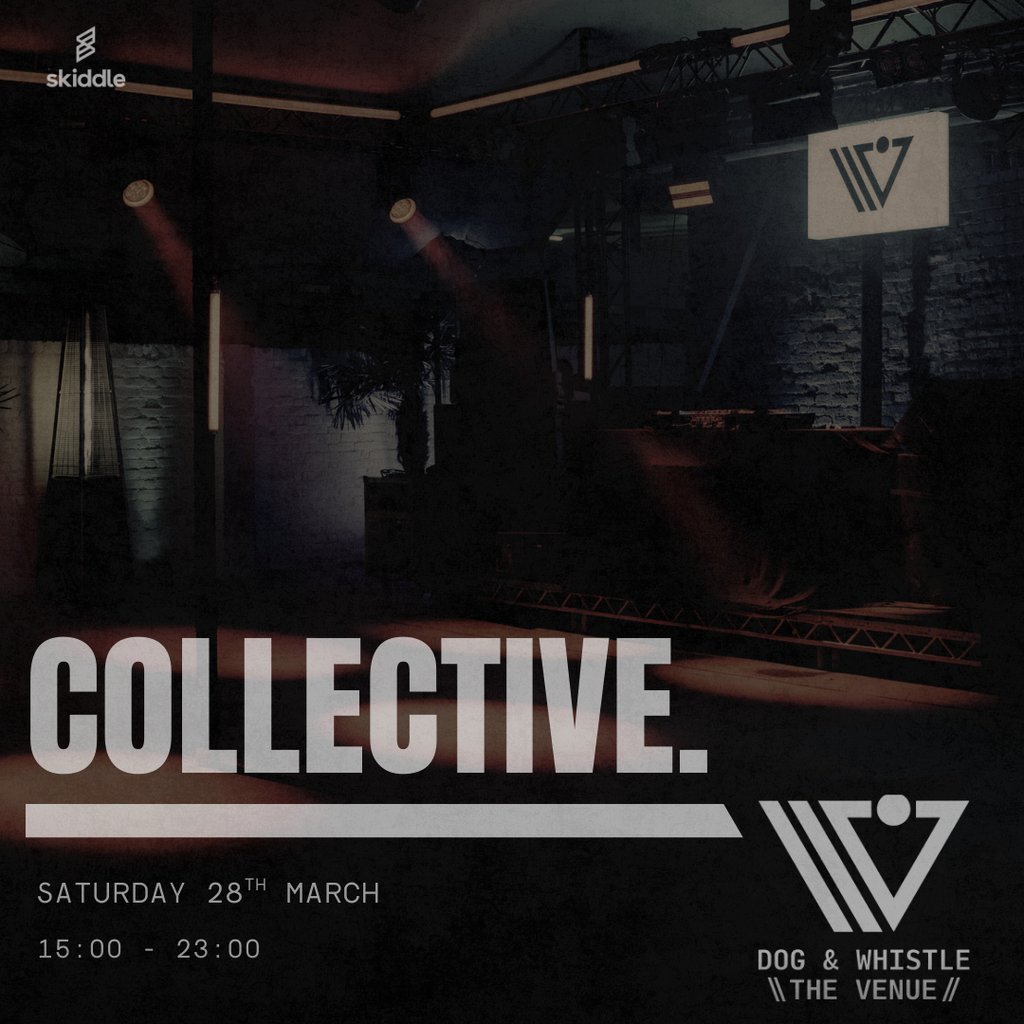 COLLECTIVE. Dog & Whistle Takeover.