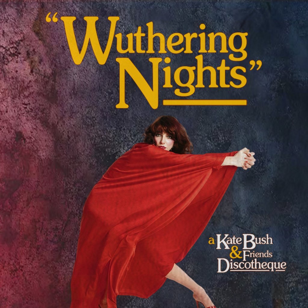 Wuthering Nights: a Kate Bush & Friends Discotheque
