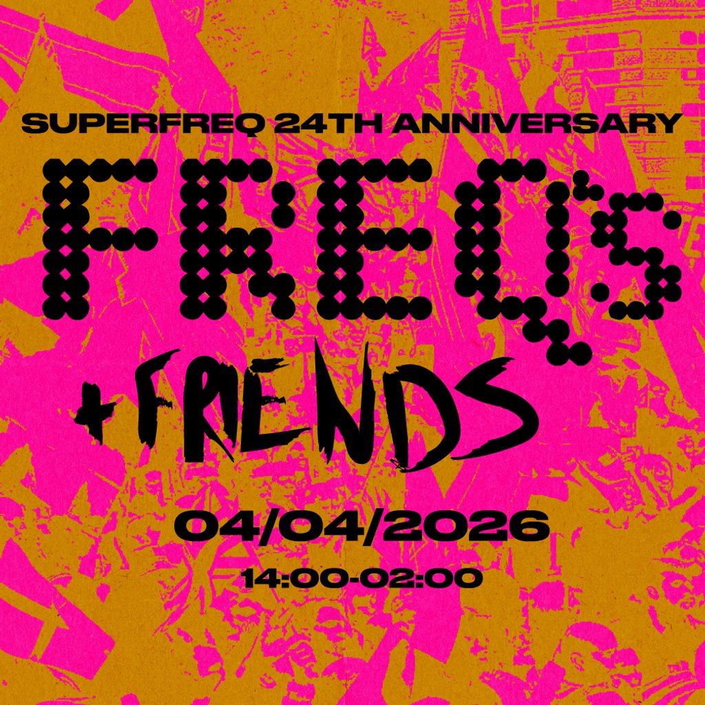 Freqs & Friends. Superfreq's 24th Anniversary
