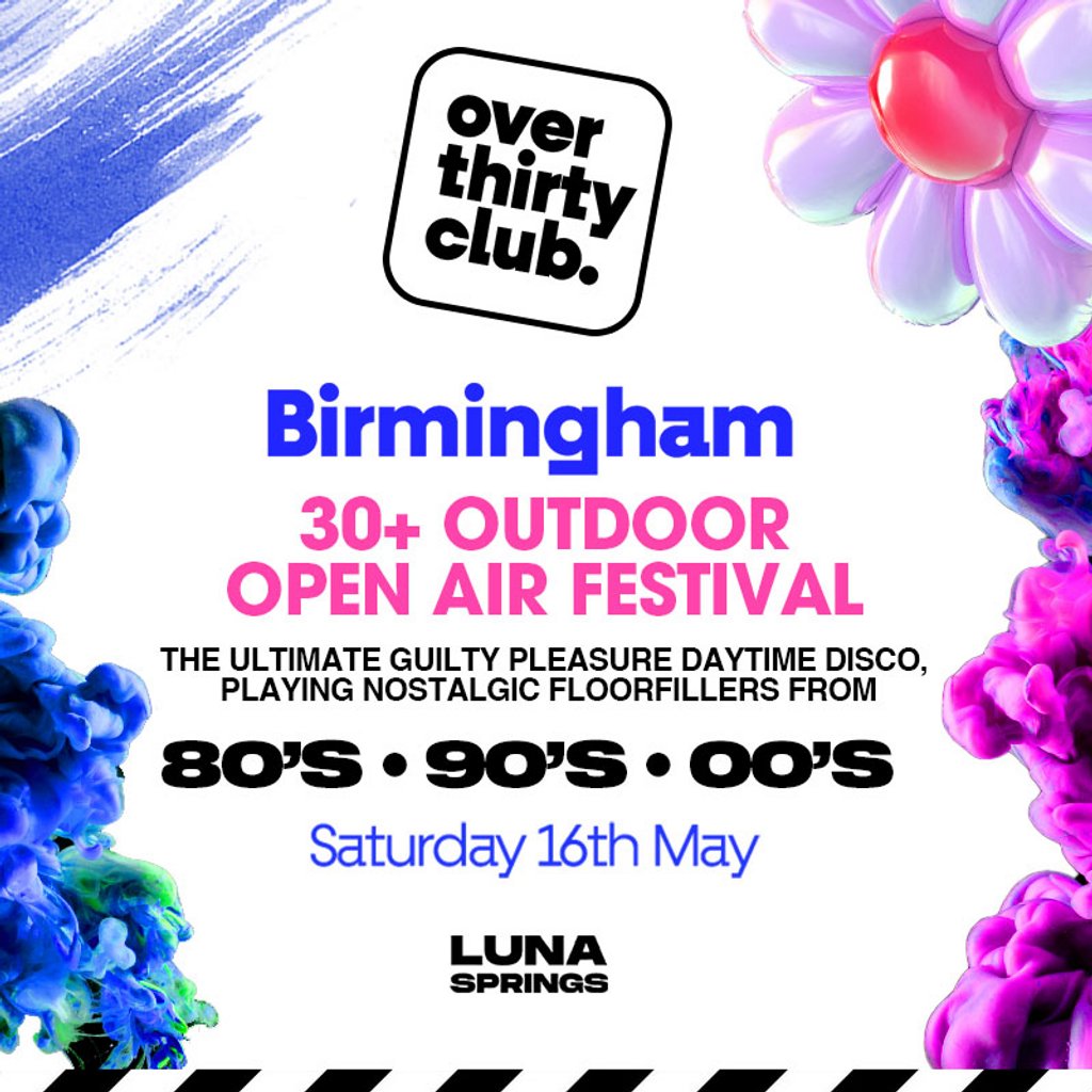 OVER 30's CLUB - Daytime Open Air Festival - Luna Springs Bham