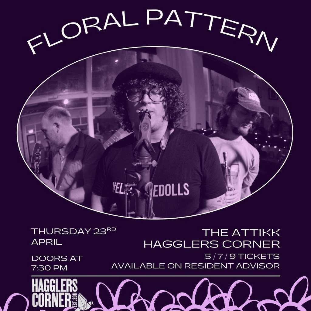 Floral Pattern Live at Hagglers Corner