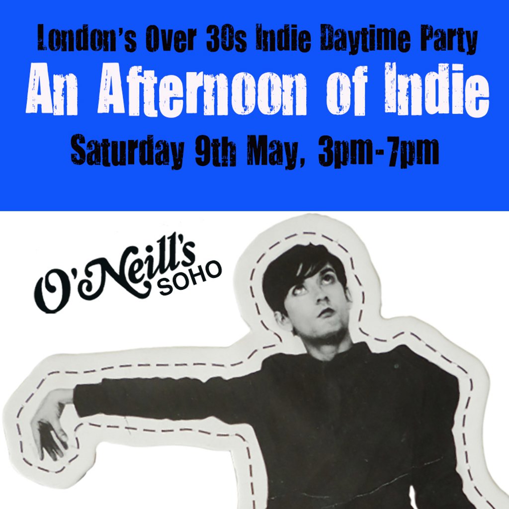 An Afternoon of Indie LONDON (over 30s only) 9th May, 3pm-7pm