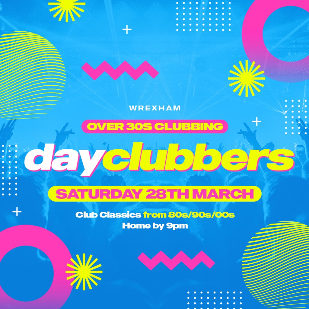 WREXHAM - DayClubbers: The Ultimate Day Party!