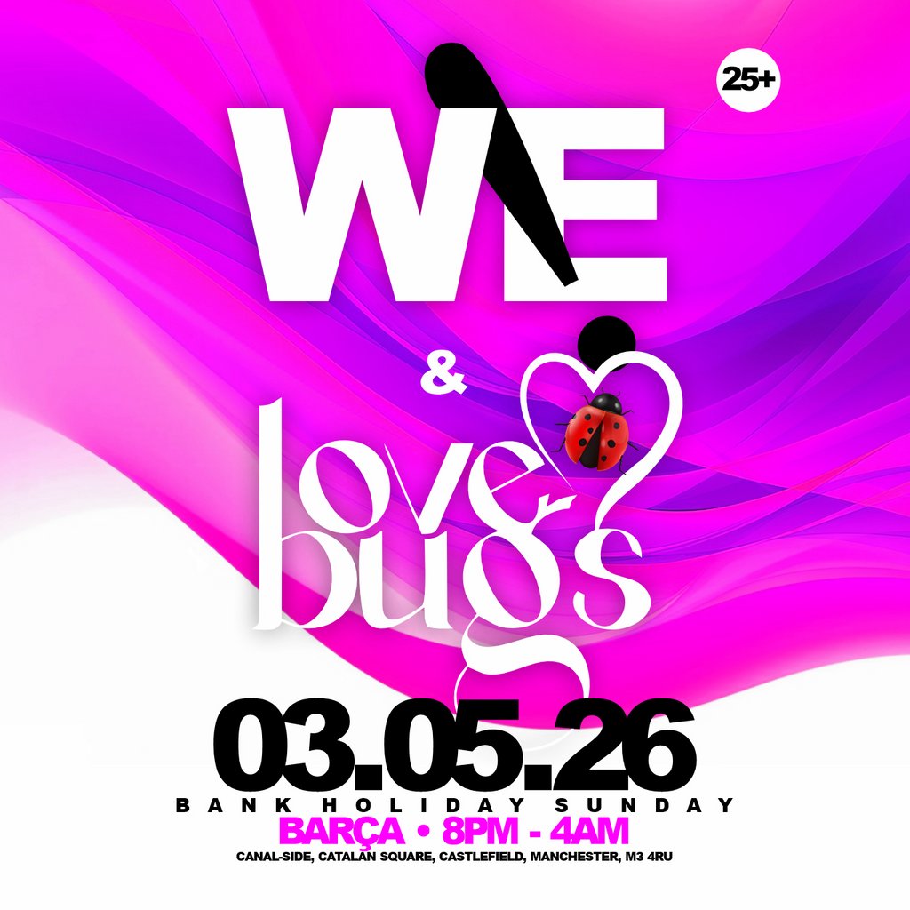 W&E & Lovebugs Manchester, Premium vibes. Iconic DJs.