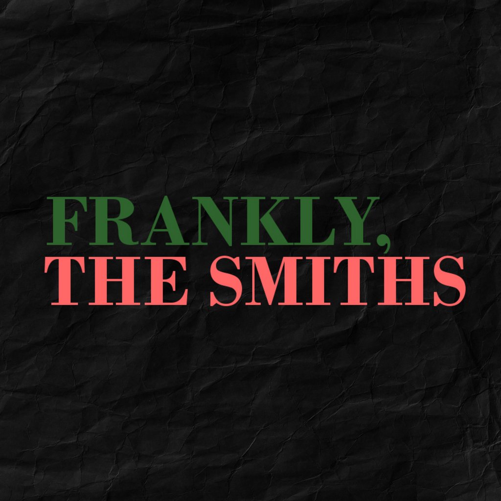 Frankly The Smiths