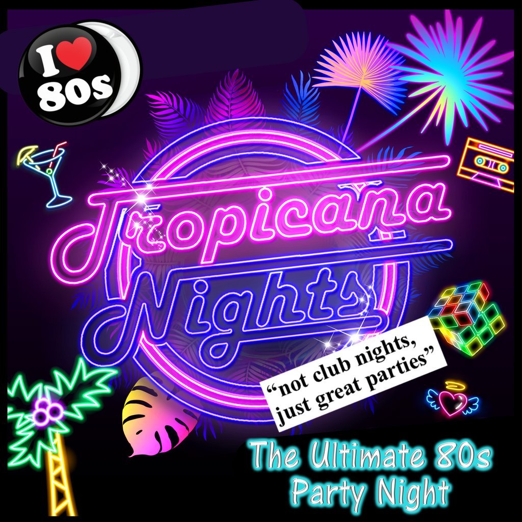 Tropicana Nights - The Ultimate 80s Party Night - DARTFORD!
