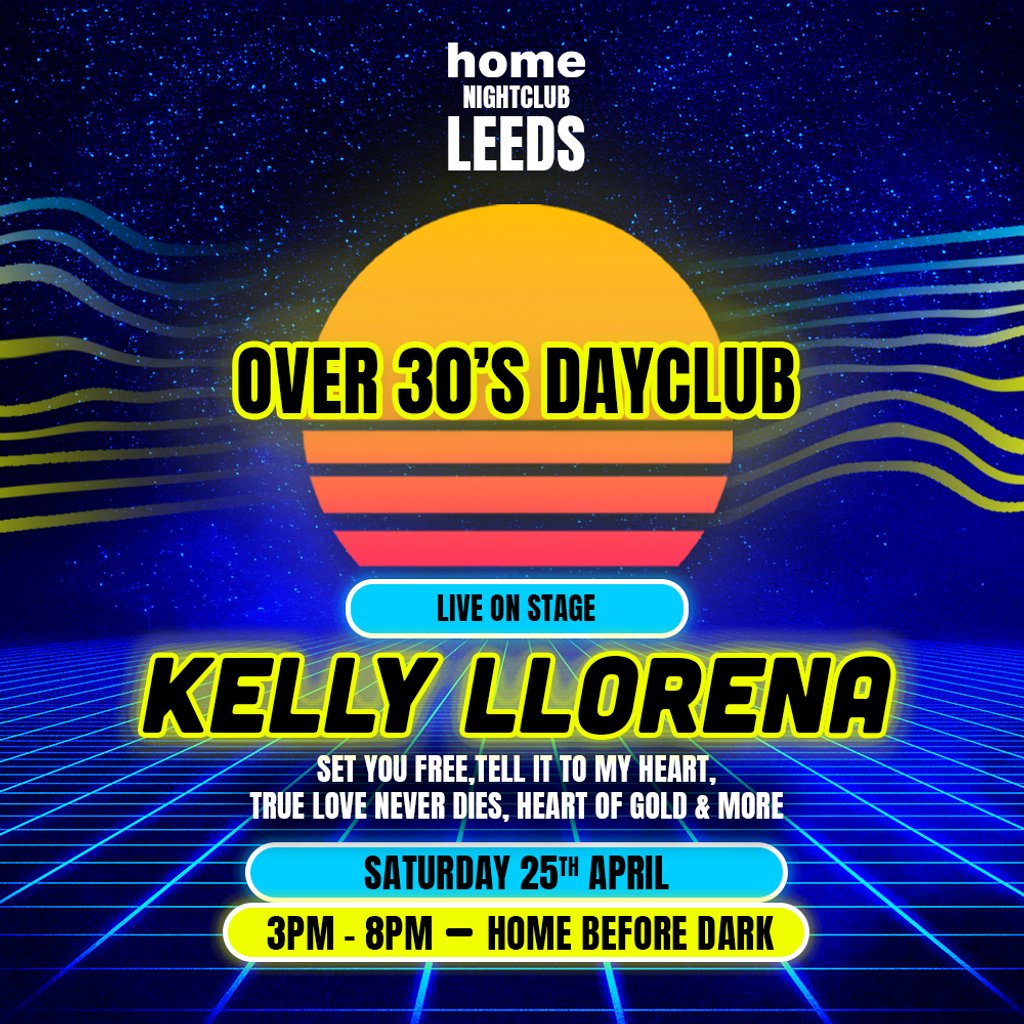 Over 30s Dayclub LEEDS - Kelly Llorenna LIVE