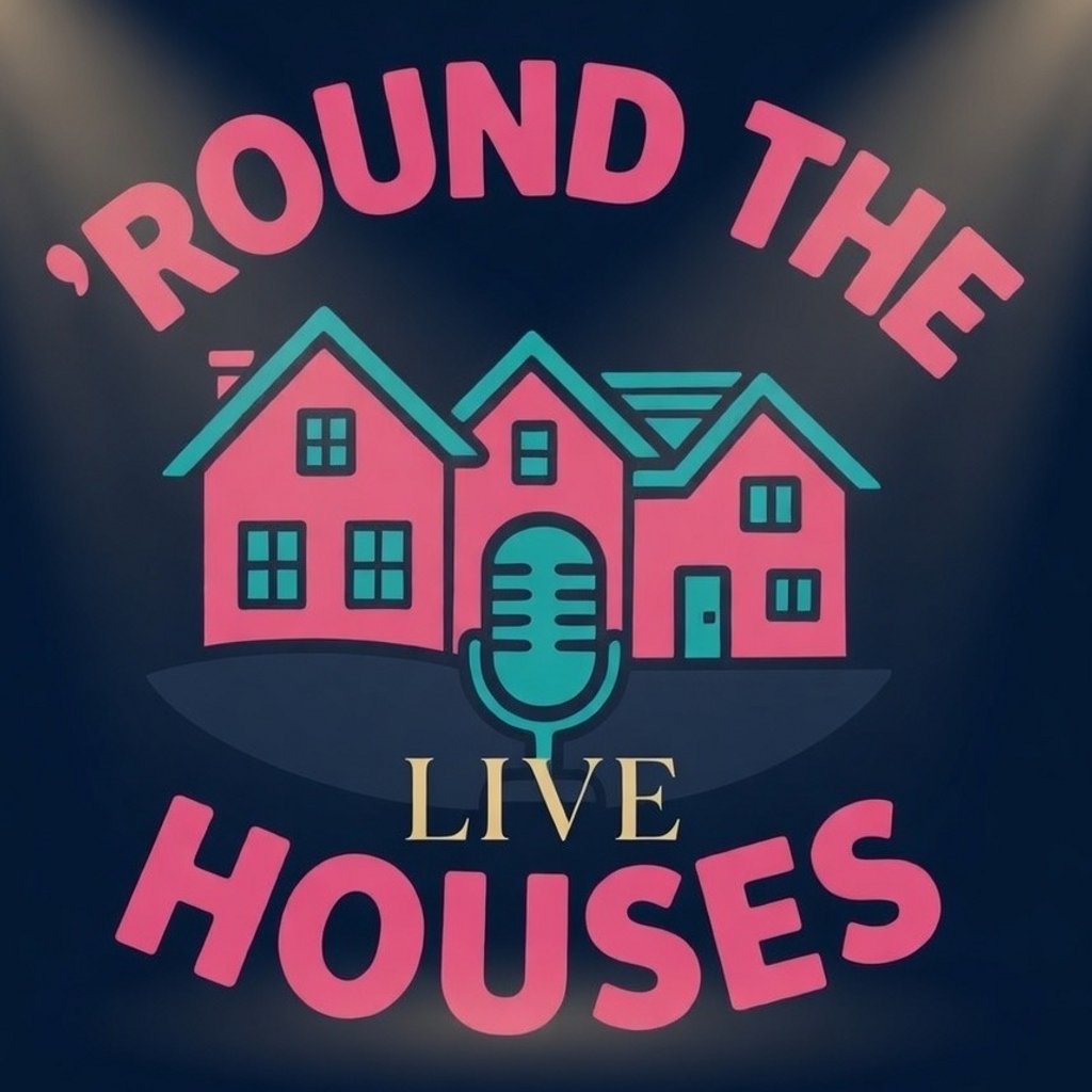 Round The Houses Podcast - Live