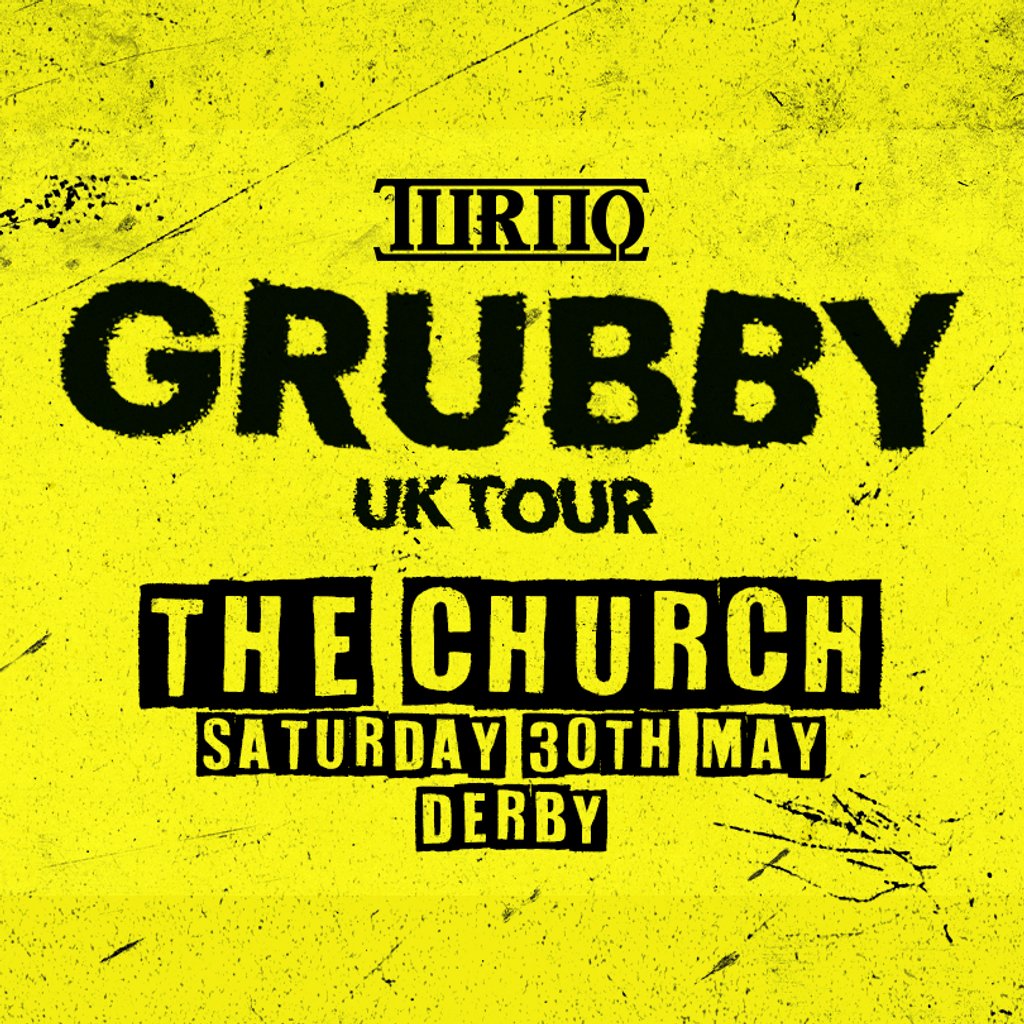 Turno Grubby UK Tour: Derby