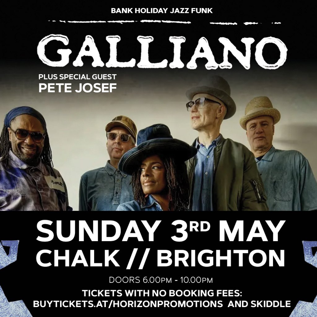 Galliano plus Pete Josef // Sun 3rd May // Chalk // Brighton