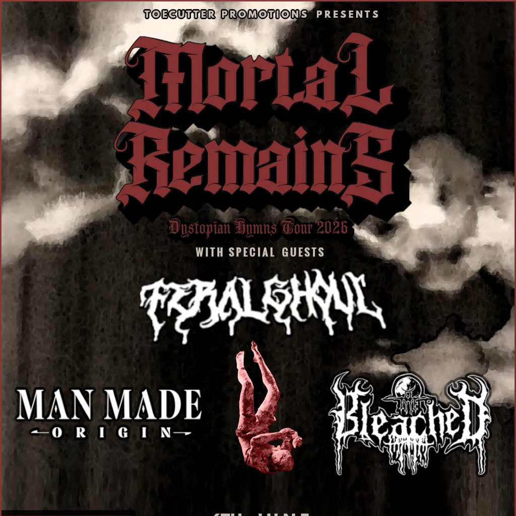 Mortal Remains - Feral Ghoul - Man Made Origin - The Bleached