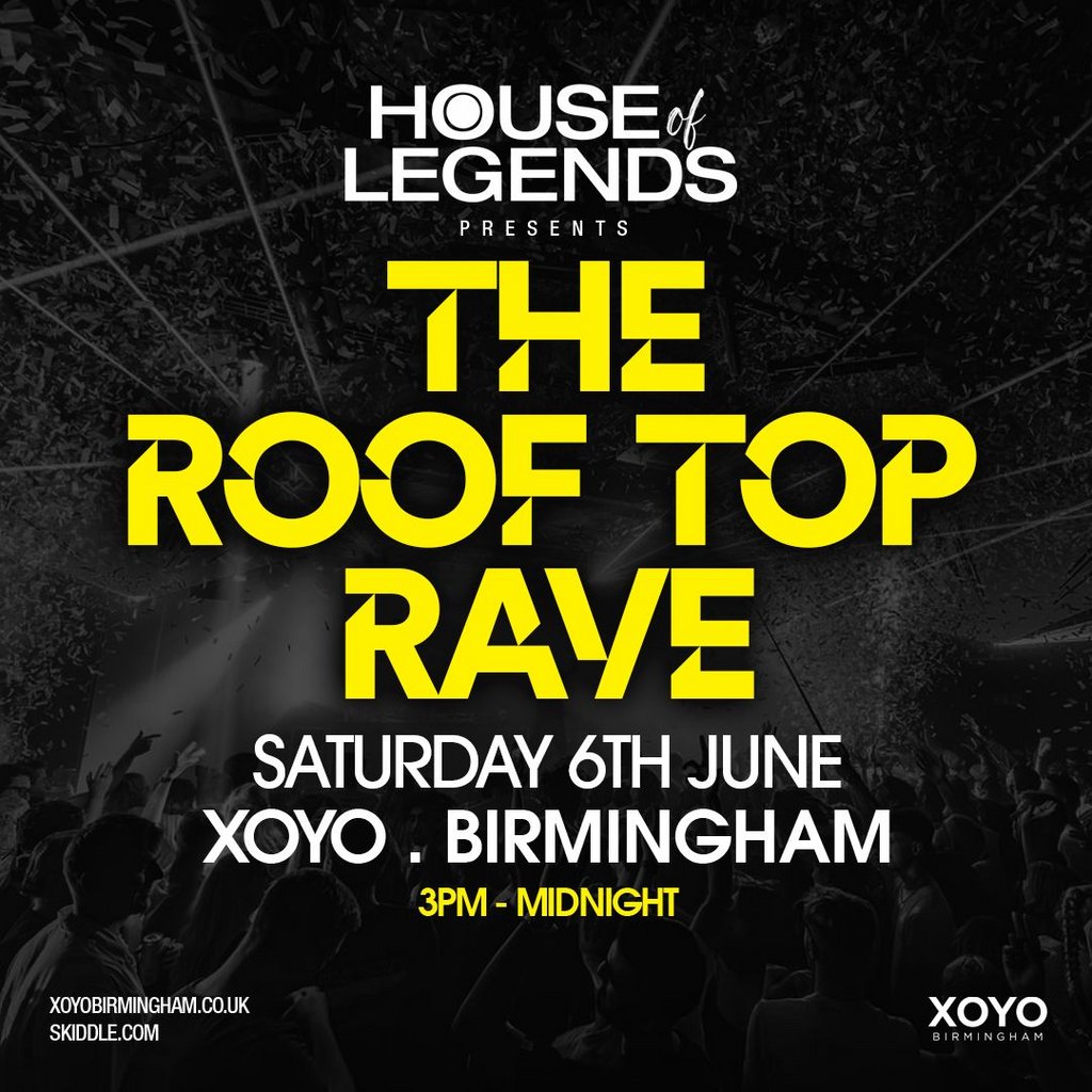The Roof Top Rave  - Saturday 6th June at XOYO Birmingham