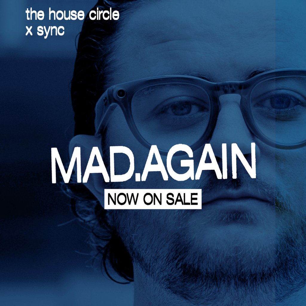 Mad.Again - The House Circle x Sync