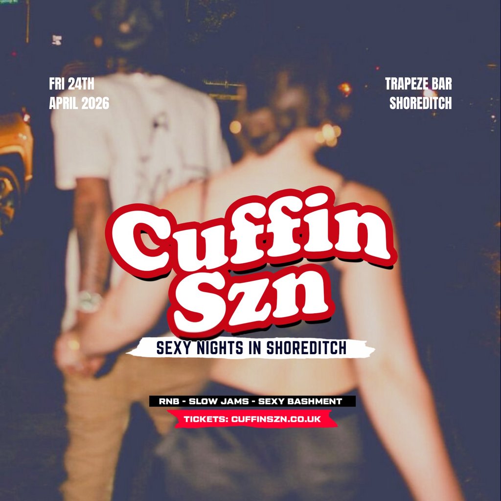 CUFFIN SZN - RnB, Toxic Anthems & Sexy Bashment in LDN