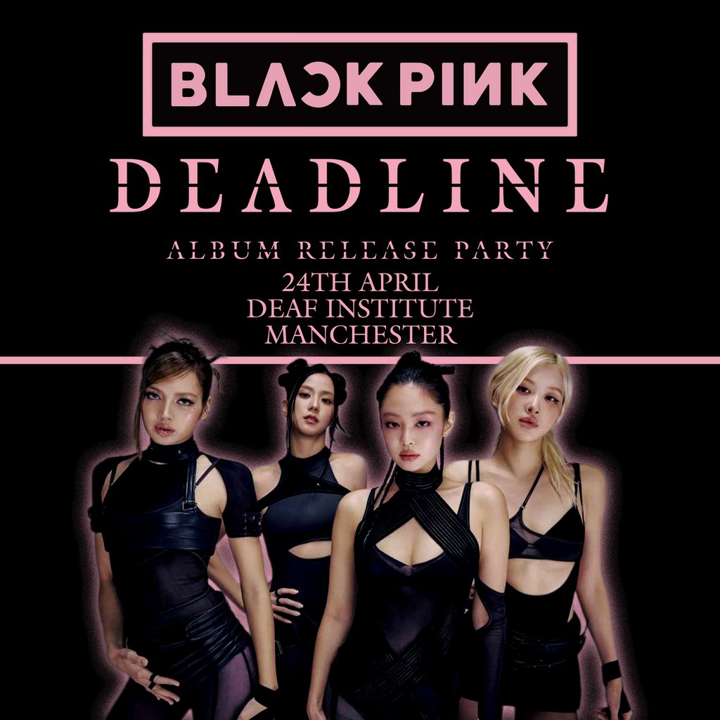 BLACKPINK DEADLINE ALBUM RELEASE PARTY (Manchester)