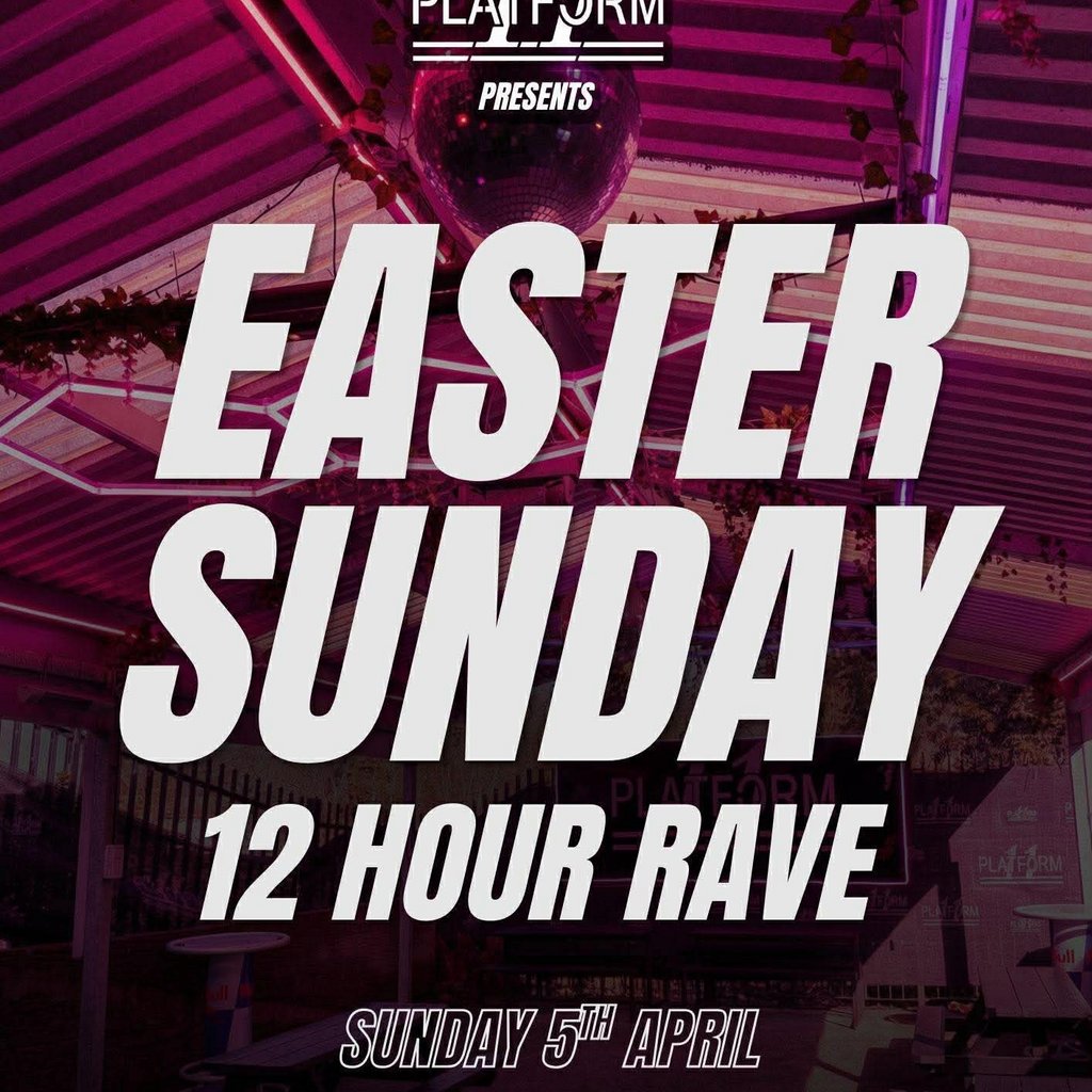 Easter Sunday 12 Hr Rave