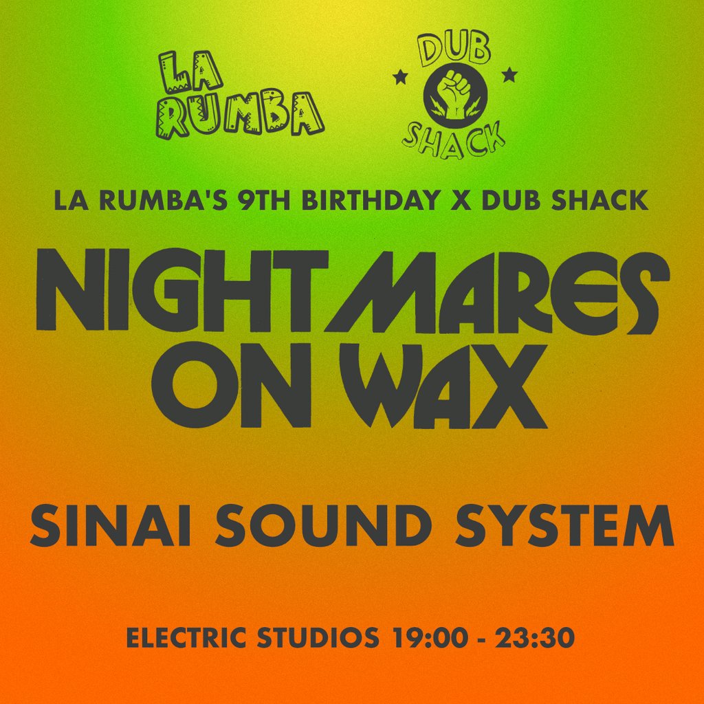 La Rumba 9YRS x Dub Shack: Nightmares On Wax, Sinai Sound System