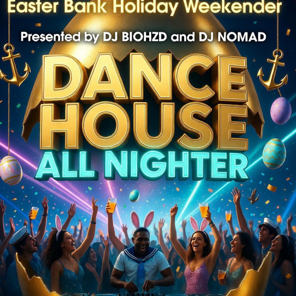 EASTER BANK HOLIDAY WEEKENDER - Dance House All Nighter