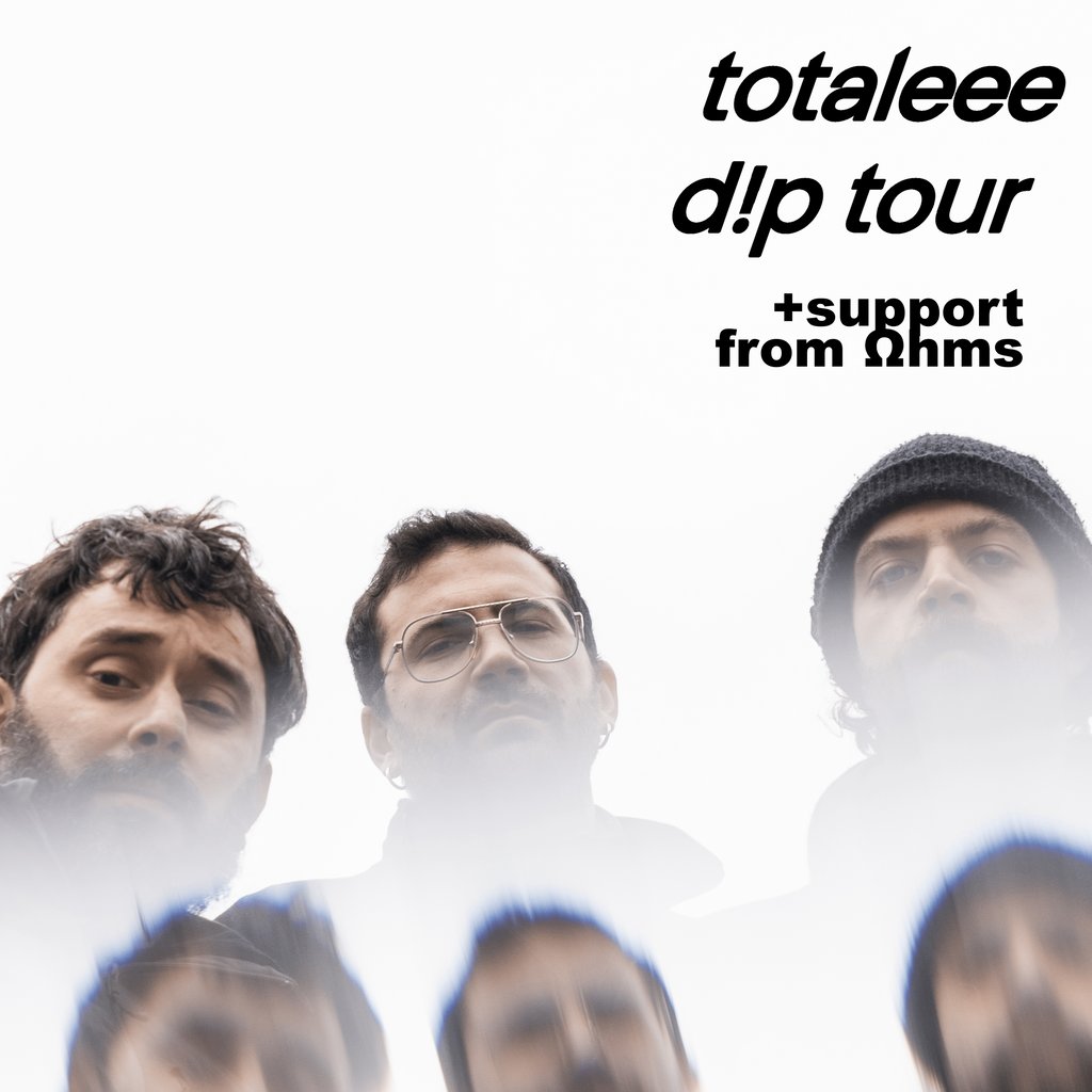 totaleee "d!p" Tour + Ωhms in Support