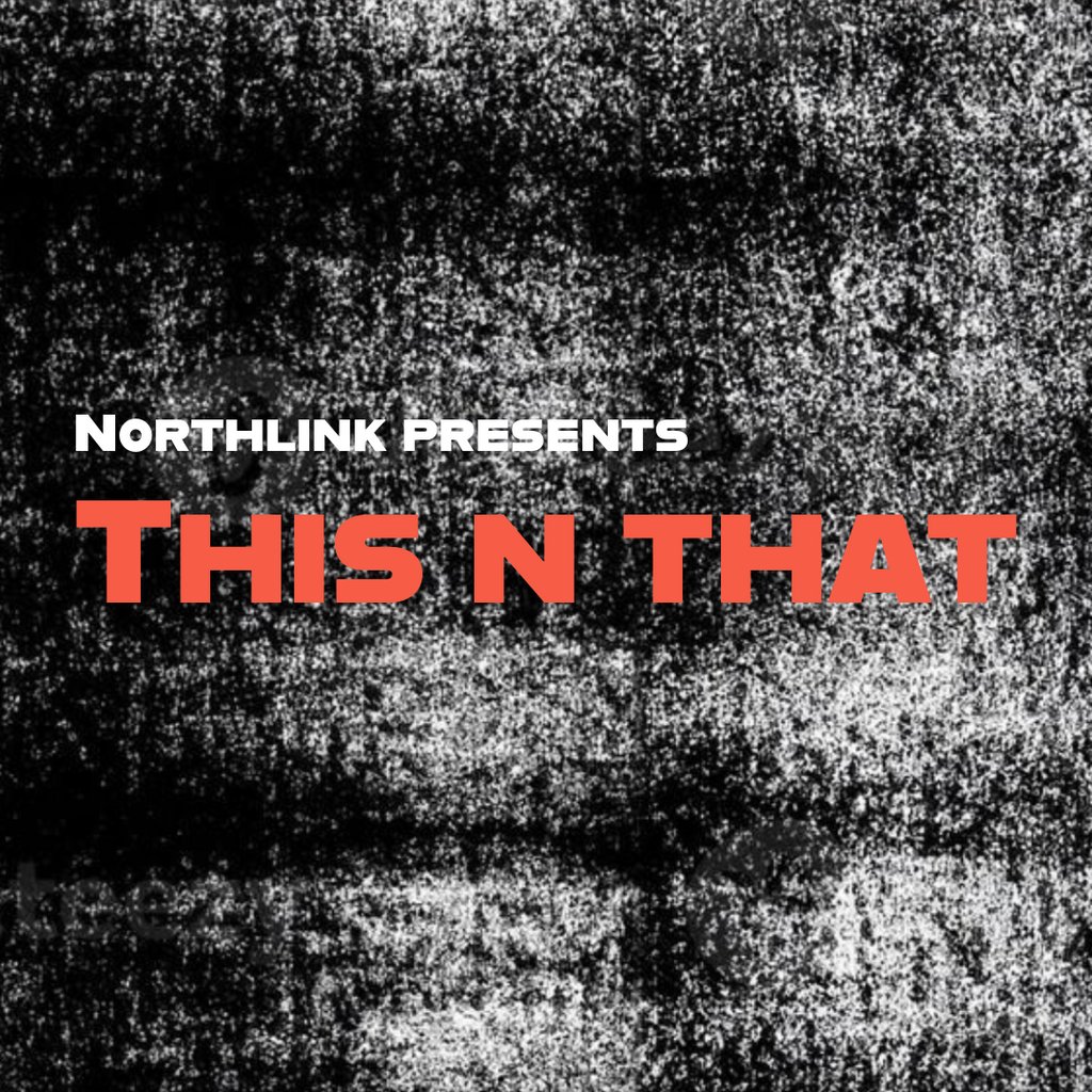 Northlink presents: This n That