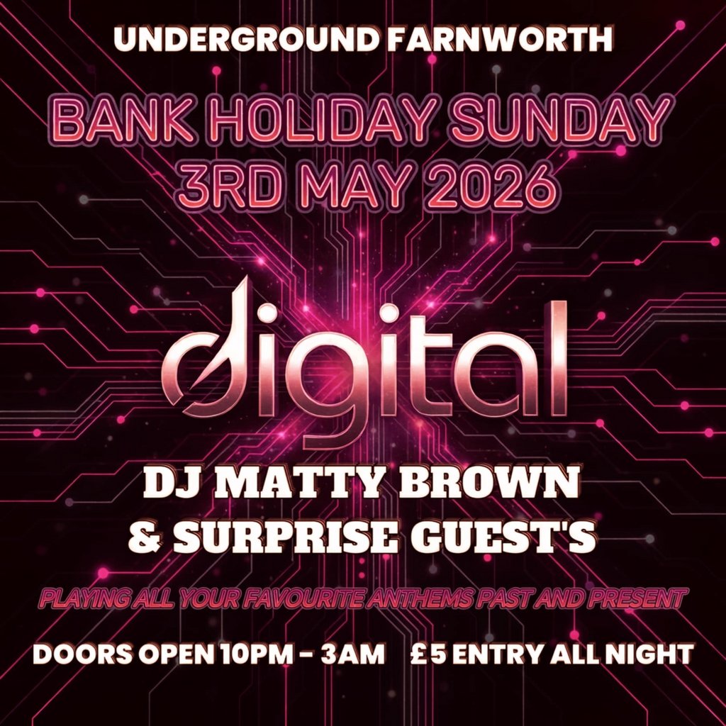 Digital: Bank Holiday Sunday - Underground Farnworth