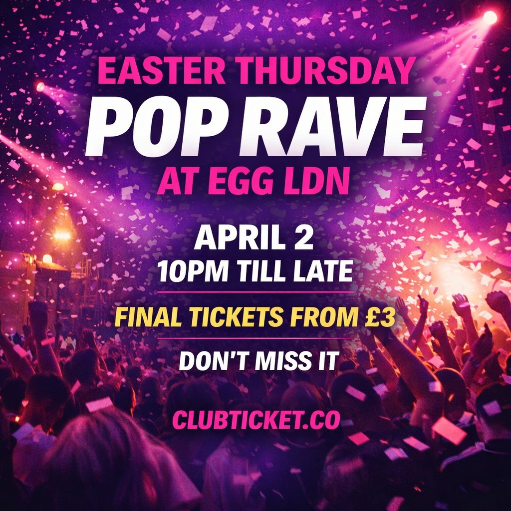 Easter Thursday Pop Rave at Egg LDN