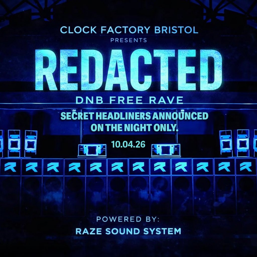 Clock Factory Bristol Presents: REDACTED - DNB FREE RAVE
