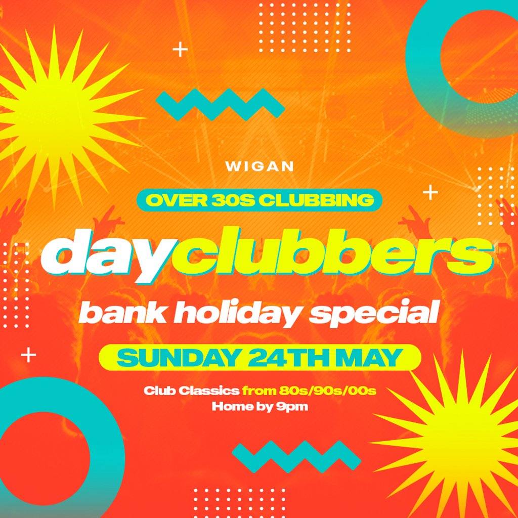 WIGAN - DayClubbers: The Bank Holiday Day Party!