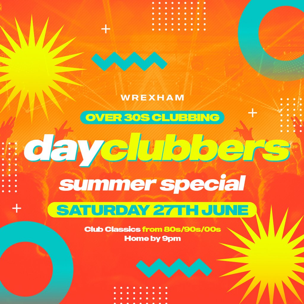 WREXHAM - DayClubbers: The Summer Day Party!