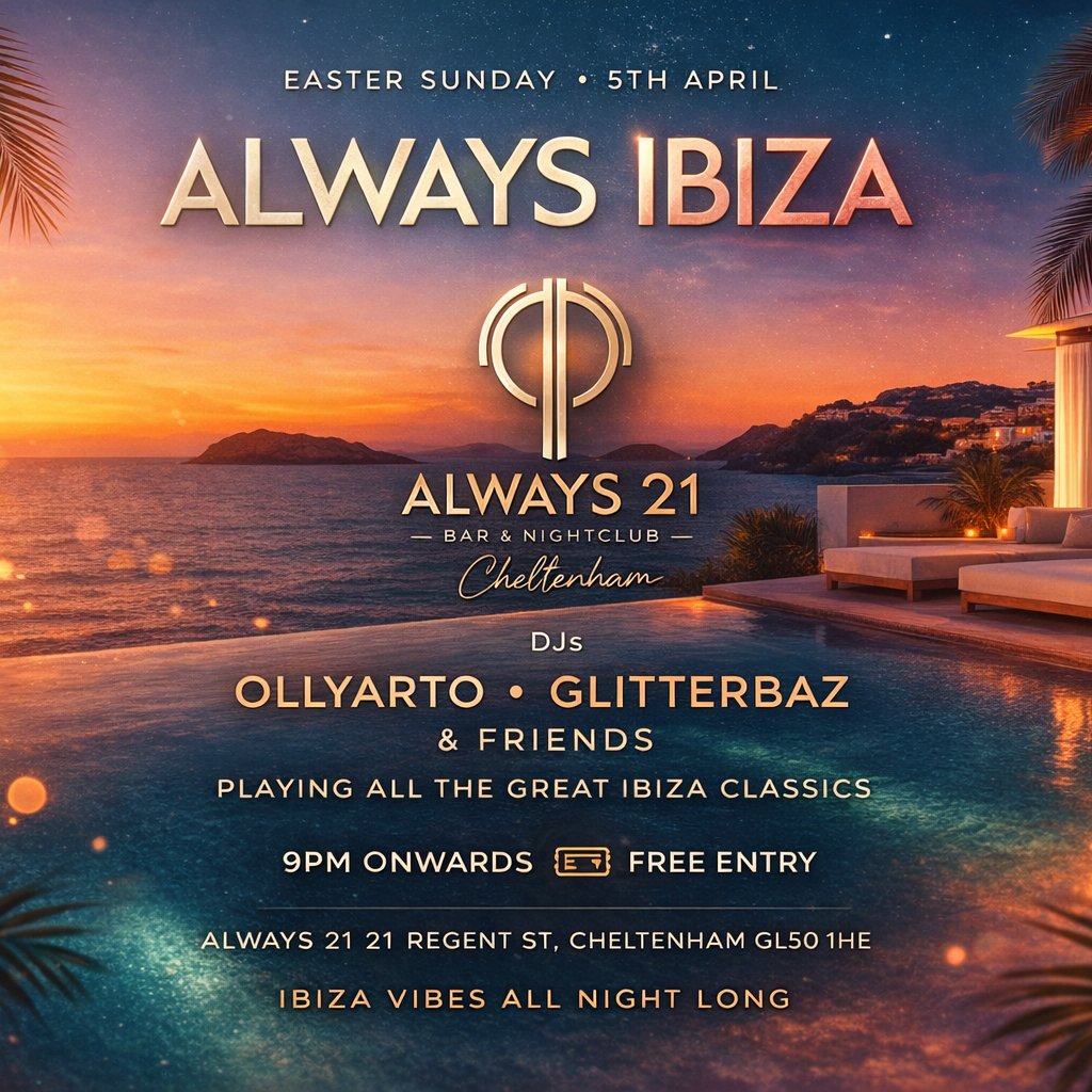 Always Ibiza @ Always 21 Cheltenham. Easter Sunday 5th
