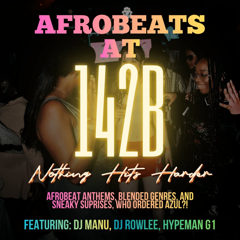 AFROBEATS @142B!Nothing Hits Harder!